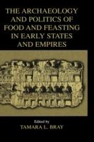 The Archaeology and Politics of Food and Feasting in Early States and Empires - cover