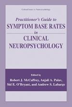 Practitioner’s Guide to Symptom Base Rates in Clinical Neuropsychology