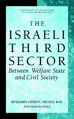 The Israeli Third Sector: Between Welfare State and Civil Society - Benjamin Gidron,Michal Bar,Hagai Katz - cover