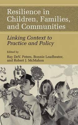 Resilience in Children, Families, and Communities: Linking Context to Practice and Policy - cover