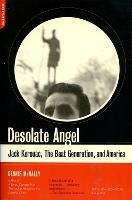 Desolate Angel: Jack Kerouac, The Beat Generation, And America - Dennis McNally - cover