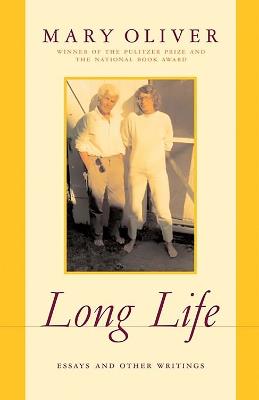 Long Life: Essays and Other Writings - Mary Oliver - cover