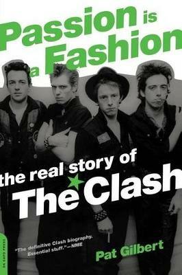 Passion Is a Fashion: The Real Story of the Clash - Pat Gilbert - cover