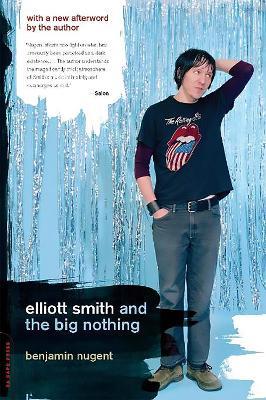 Elliott Smith and the Big Nothing - Benjamin Nugent - cover