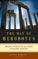 The Way of Herodotus: Travels with the Man Who Invented History