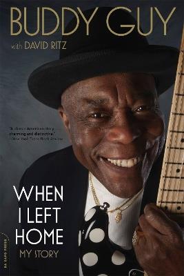When I Left Home: My Story - Buddy Guy,David Ritz - cover