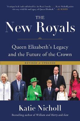 The New Royals: Queen Elizabeth's Legacy and the Future of the Crown - Katie Nicholl - cover