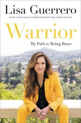 Warrior: My Path to Being Brave - Lisa Guerrero - cover