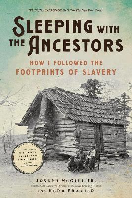 Sleeping with the Ancestors: How I Followed the Footprints of Slavery - Herb Frazier,Joseph McGill - cover
