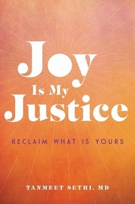 Joy is My Justice: Reclaim What Is Yours - Tanmeet Sethi - cover