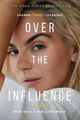Over the Influence: A Memoir - Joanna Jojo Levesque - cover