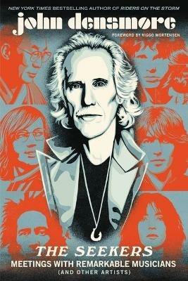 The Seekers: Meetings with Remarkable Musicians (and Other Artists) - John Densmore - cover