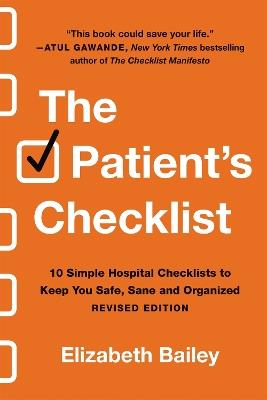 The Patient's Checklist: 10 Simple Hospital Checklists to Keep You Safe, Sane, and Organised (Revised) - Elizabeth Bailey - cover