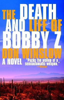 The Death and Life of Bobby Z: A Thriller - Don Winslow - cover