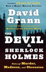 The Devil and Sherlock Holmes: Tales of Murder, Madness, and Obsession