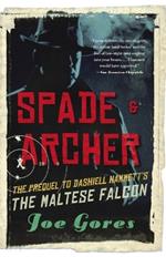 Spade & Archer: The Prequel to Dashiell Hammett's THE MALTESE FALCON