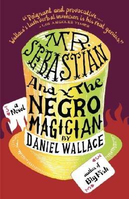 Mr. Sebastian and the Negro Magician - Daniel Wallace - cover