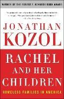 Rachel and Her Children: Homeless Families in America - Jonathan Kozol - cover