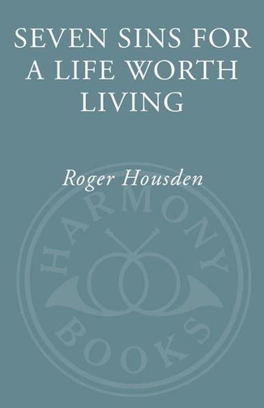 Seven Sins for a Life Worth Living