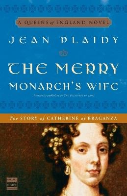 The Merry Monarch's Wife: The Story of Catherine of Braganza - Jean Plaidy - cover