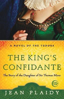 The King's Confidante: The Story of the Daughter of Sir Thomas More - Jean Plaidy - cover