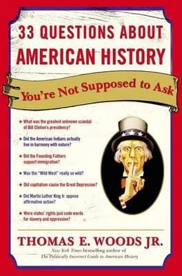 33 Questions About American History You're Not Supposed to Ask - Thomas E. Woods - cover