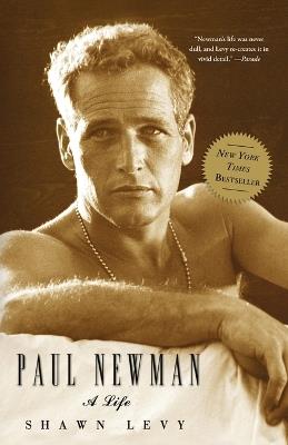 Paul Newman: A Life - Shawn Levy - cover