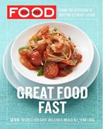 Everyday Food: Great Food Fast: 250 Recipes for Easy, Delicious Meals All Year Long: A Cookbook