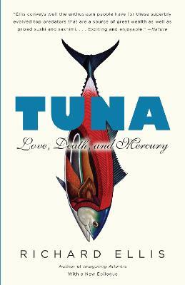Tuna: Love, Death, and Mercury - Richard Ellis - cover