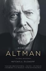 Robert Altman: The Oral Biography
