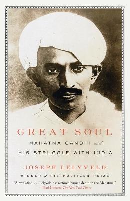 Great Soul: Mahatma Gandhi and His Struggle with India - Joseph Lelyveld - cover