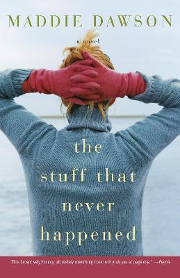 The Stuff That Never Happened: A Novel - Maddie Dawson - cover