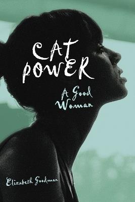 Cat Power: A Good Woman - Elizabeth Goodman - cover