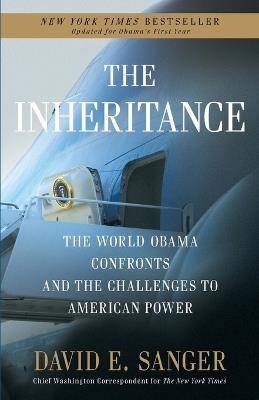 The Inheritance: The World Obama Confronts and the Challenges to American Power - David E. Sanger - cover