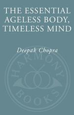The Essential Ageless Body, Timeless Mind
