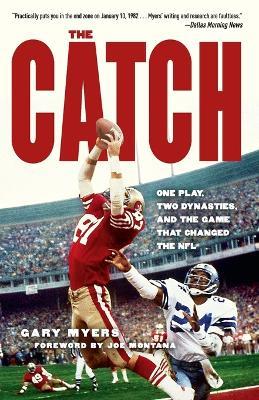 The Catch: One Play, Two Dynasties, and the Game That Changed the NFL - Gary Myers - cover
