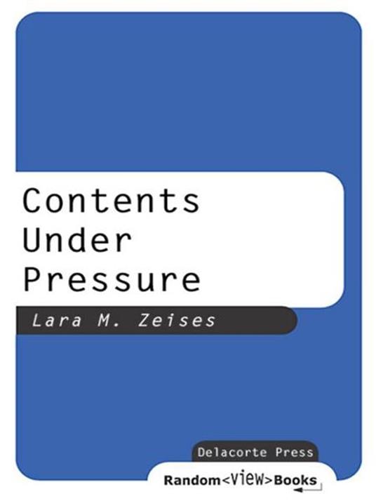 Contents Under Pressure - Lara M. Zeises - ebook