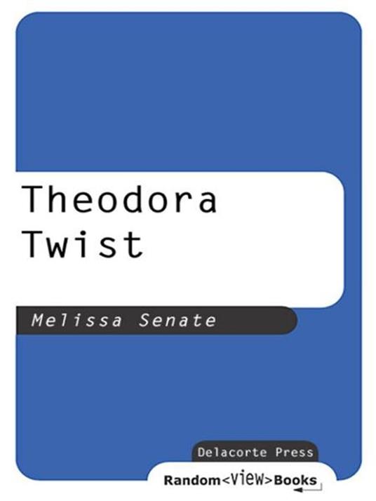 Theodora Twist - Melissa Senate - ebook