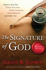 The Signature of God: Conclusive Proof that Every Teaching, Every Command, Every Promise in the Bible is True