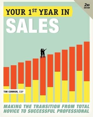 Your First Year in Sales, 2nd Edition: Making the Transition from Total Novice to Successful Professional - Tim Connor - cover