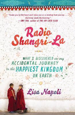 Radio Shangri-La: What I Discovered on my Accidental Journey to the Happiest Kingdom on Earth - Lisa Napoli - cover