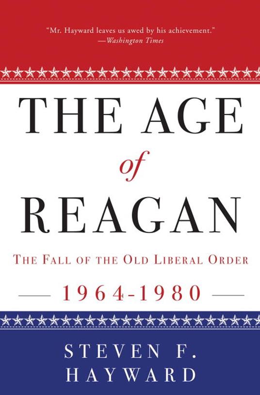 The Age of Reagan: The Fall of the Old Liberal Order