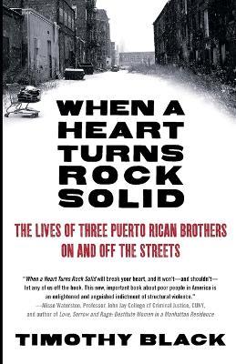 When a Heart Turns Rock Solid: The Lives of Three Puerto Rican Brothers On and Off the Streets - Timothy Black - cover
