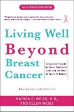 Living Well Beyond Breast Cancer: A Survivor's Guide for When Treatment Ends and the Rest of Your Life Begins