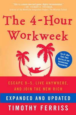 The 4-Hour Workweek, Expanded and Updated: Expanded and Updated, With Over 100 New Pages of Cutting-Edge Content. - Timothy Ferriss - cover