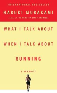 What I Talk About When I Talk About Running: A Memoir