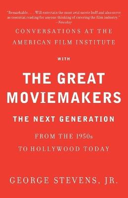 Conversations at the American Film Institute with the Great Moviemakers: The Next Generation - George Stevens, Jr. - cover