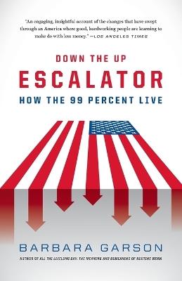 Down the Up Escalator: How the 99 Percent Live - Barbara Garson - cover