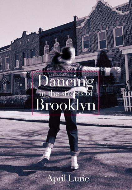 Dancing in the Streets of Brooklyn - April Lurie - ebook