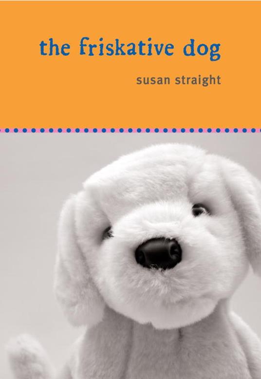The Friskative Dog - Susan Straight - ebook